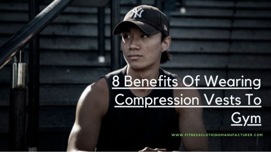 Benefits Of Wearing Compression Vests