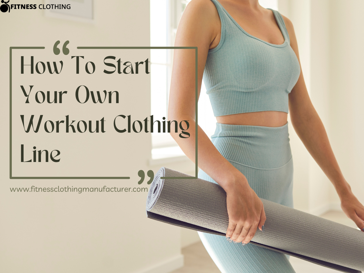 How To Start Your Own Workout Clothing Line