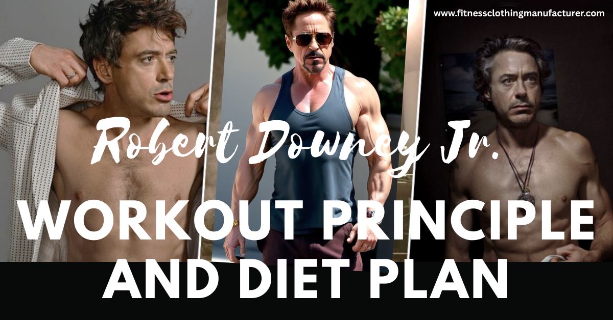 Workout Principle and Diet Plan of Robert Downey Jr. fitness wear vendors