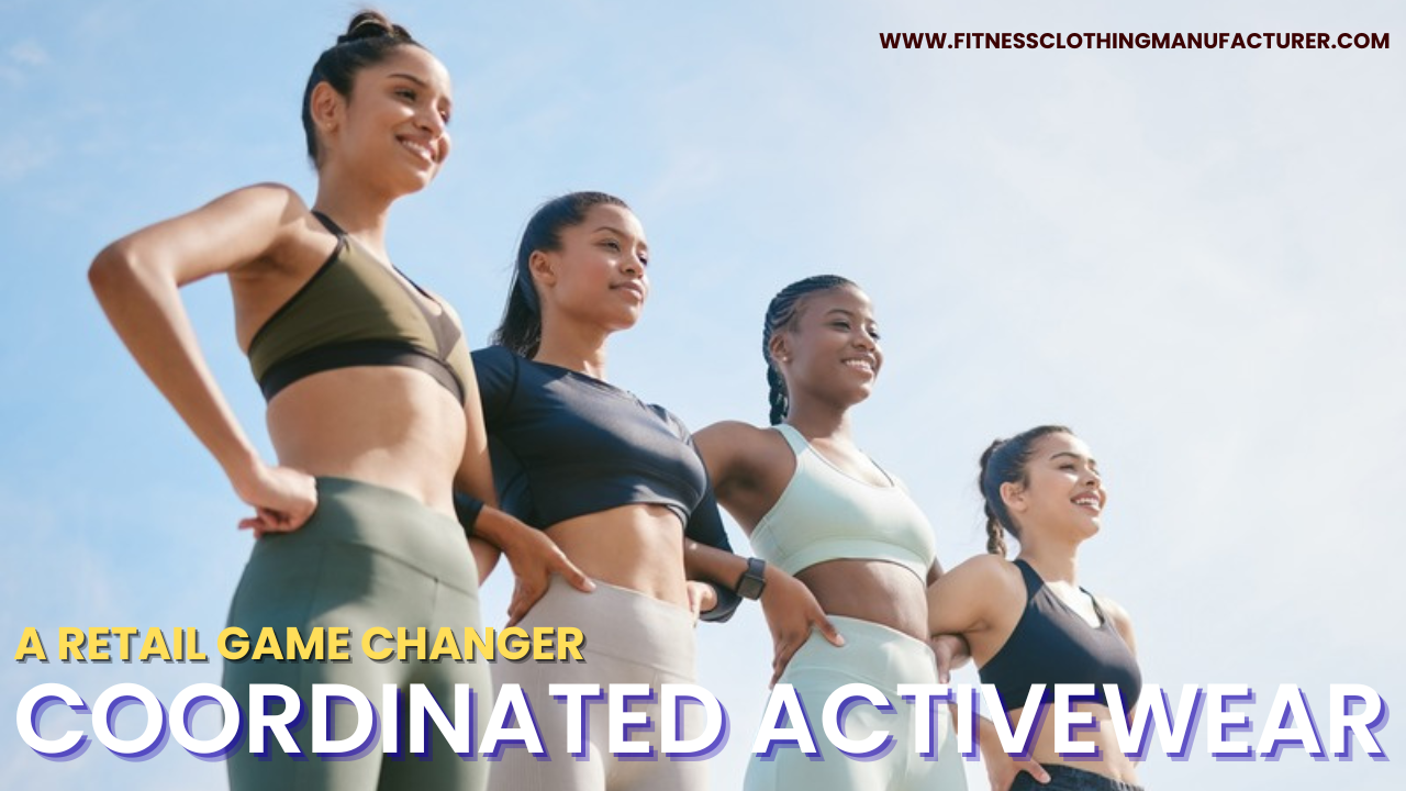 Power of Coordinated Activewear in Retail activewear manufacturer