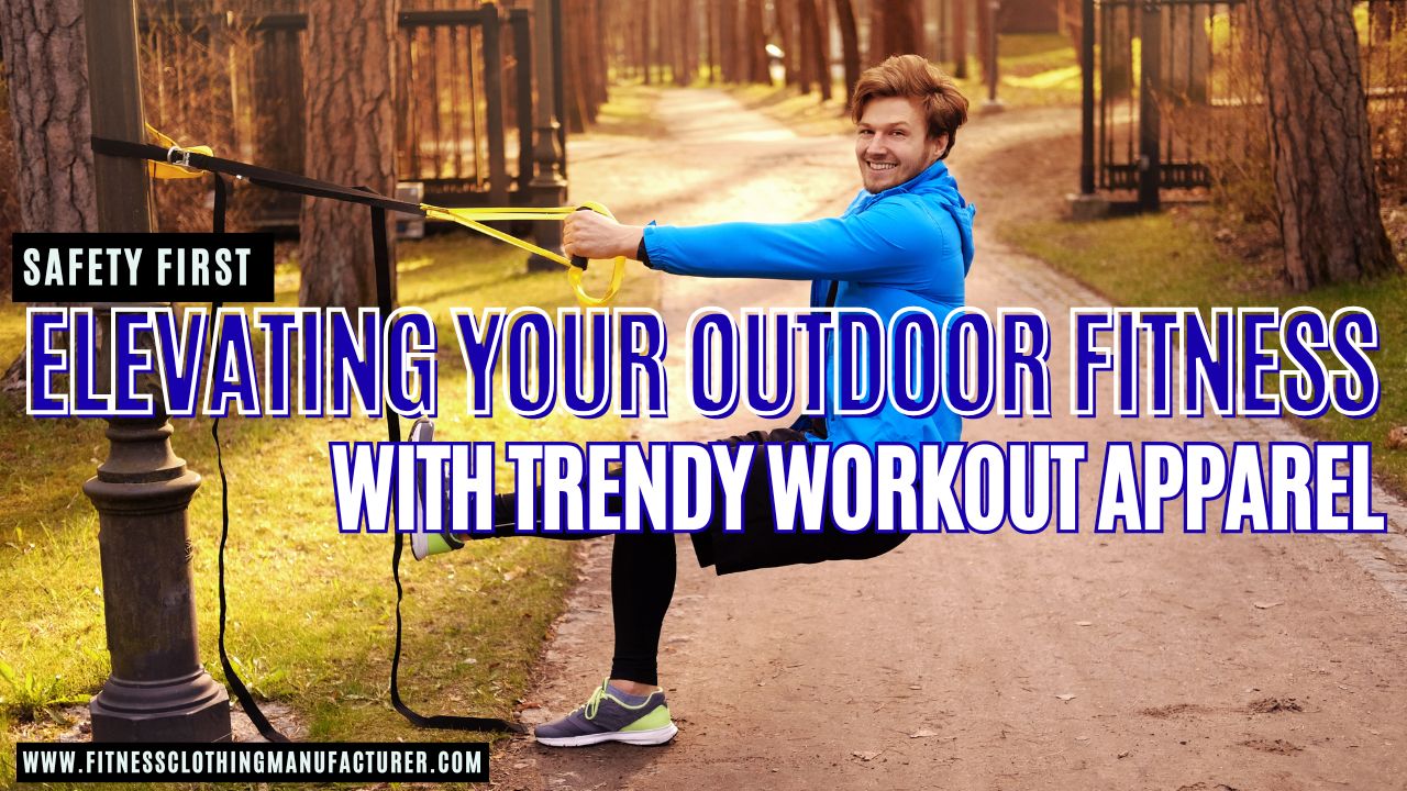 Safety Meets Fitness: The New Outdoor Standard bulk workout clothing manufacturer