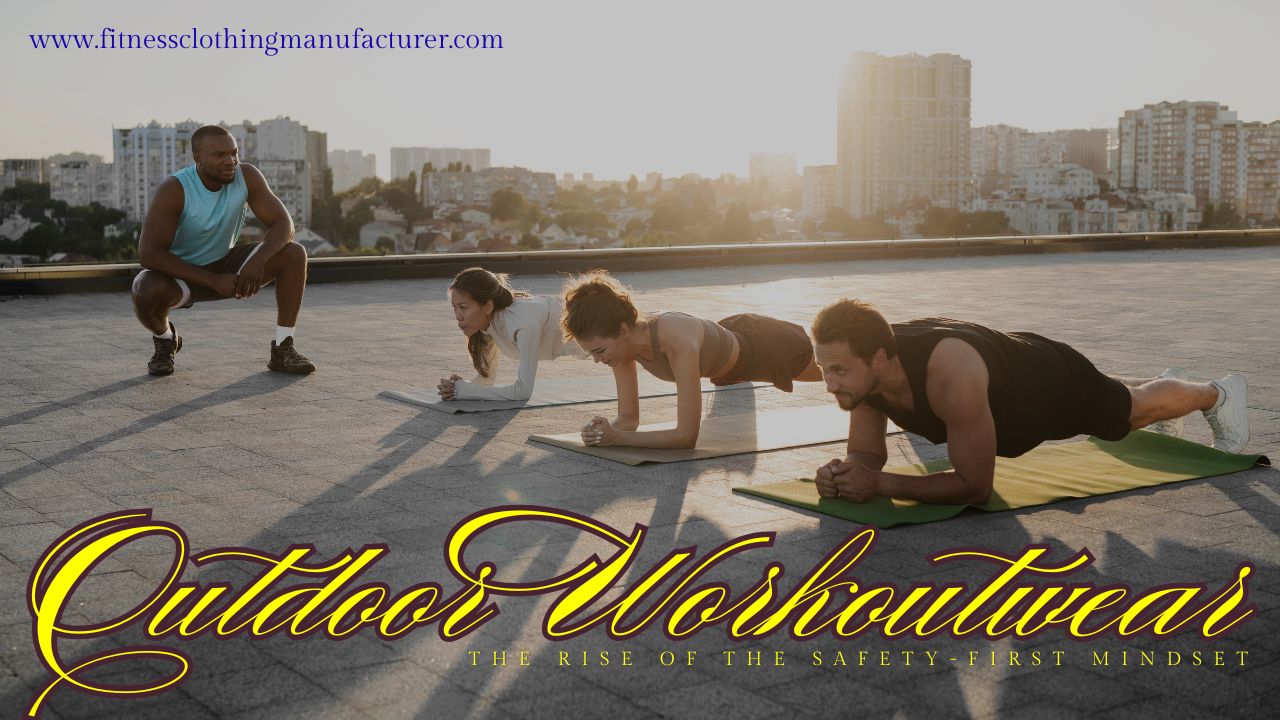 The Rise of Safety in Outdoor Workouts wholesale workout wear manufacturer